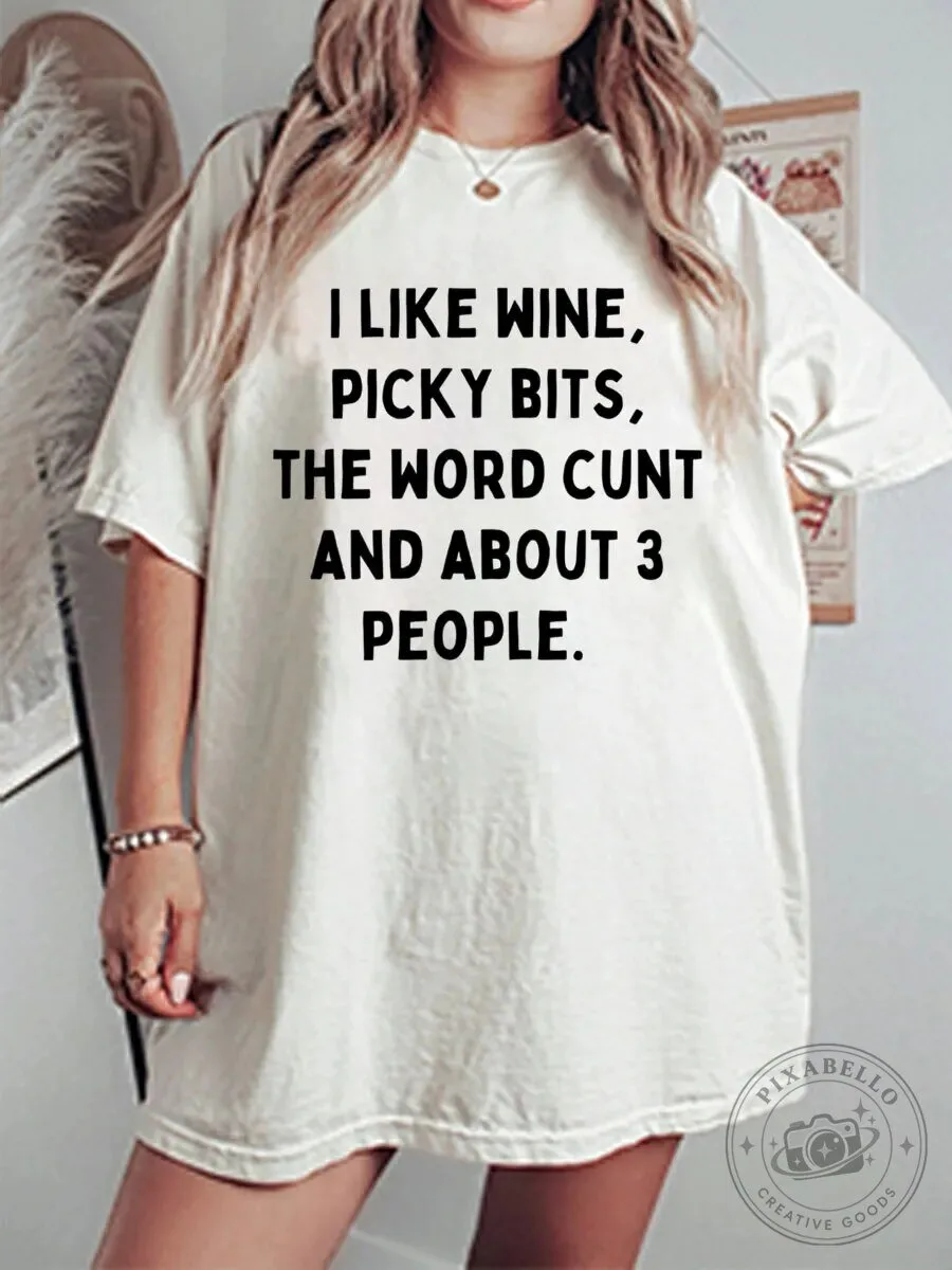 Funny I Like Wine Picky Bits The Word Cunt And About Three People T-Shirt 5 Funny I Like Wine Picky Bits The Word Cunt And About Three People T-Shirt